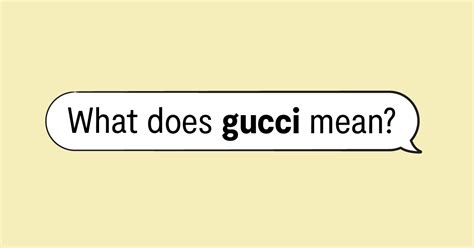 gucci meaninng|Gucci slang examples.